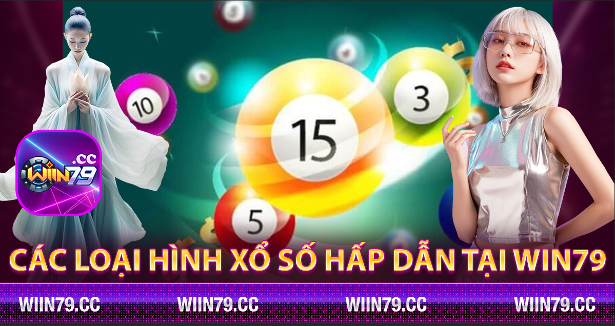 Các loại hình xổ số hấp dẫn tại Win79